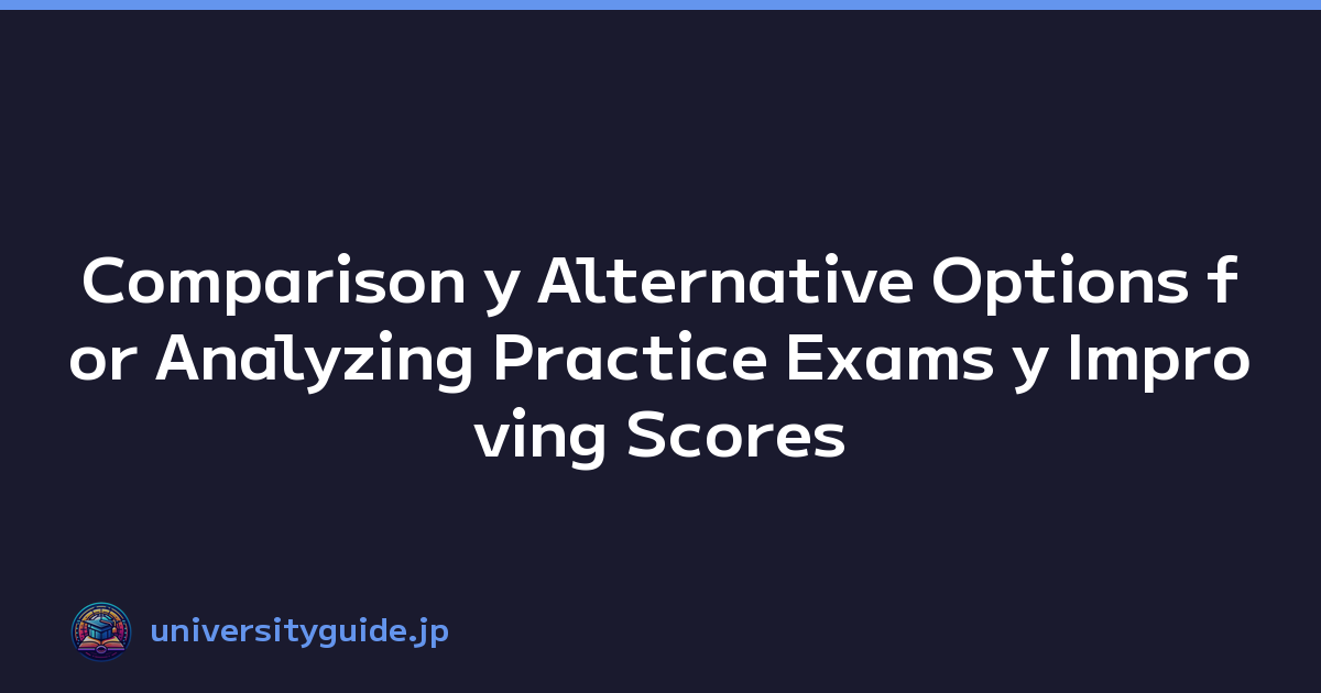 Comparison y Alternative Options for Analyzing Practice Exams y Improving Scores