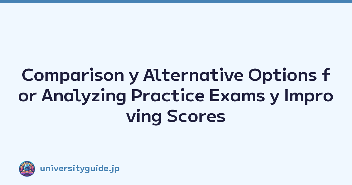 Comparison y Alternative Options for Analyzing Practice Exams y Improving Scores