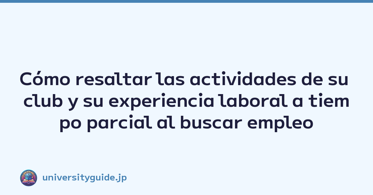 Featured image of post Cómo resaltar las actividades de su club y su experiencia laboral a tiempo parcial al buscar empleo