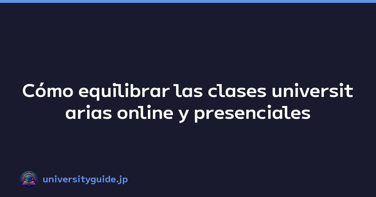 Featured image of post Cómo equilibrar las clases universitarias online y presenciales