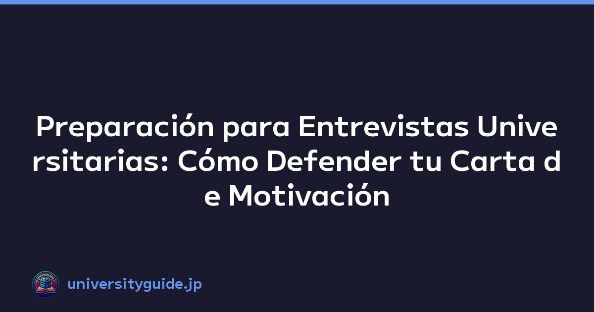 Featured image of post Preparación para Entrevistas Universitarias: Cómo Defender tu Carta de Motivación