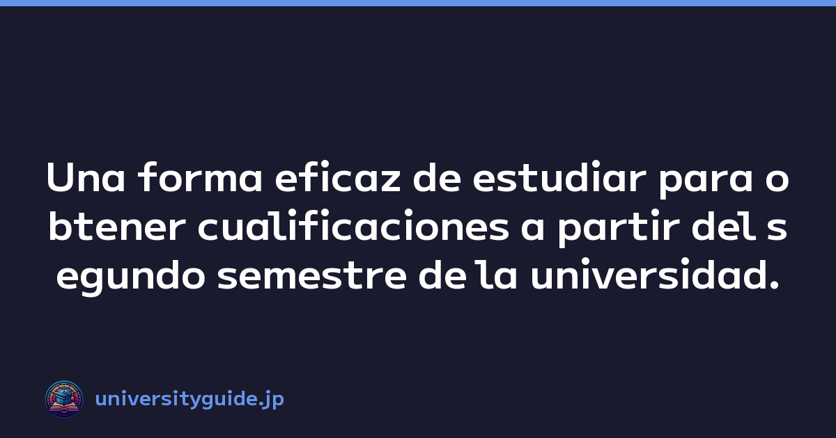 Featured image of post Una forma eficaz de estudiar para obtener cualificaciones a partir del segundo semestre de la universidad.