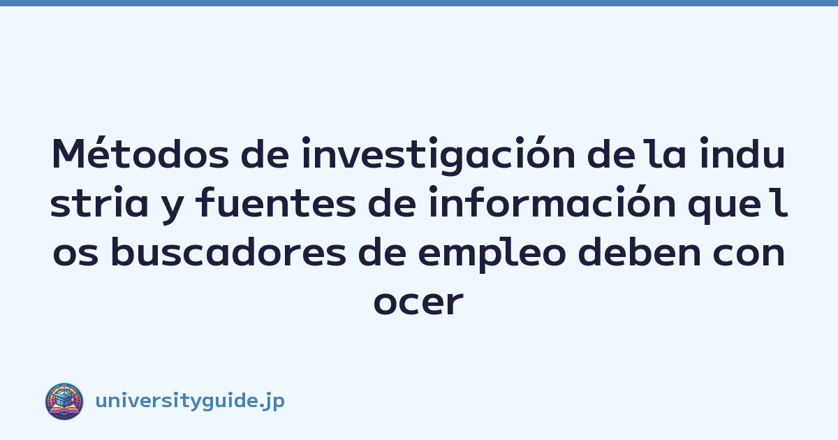 Featured image of post Métodos de investigación de la industria y fuentes de información que los buscadores de empleo deben conocer