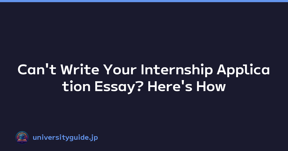 Featured image of post Can't Write Your Internship Application Essay? Here's How