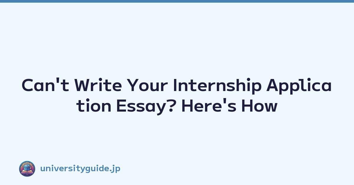 Featured image of post Can't Write Your Internship Application Essay? Here's How