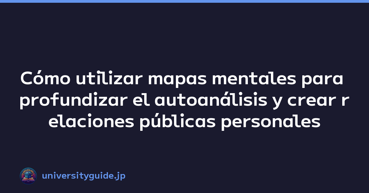 Featured image of post Cómo utilizar mapas mentales para profundizar el autoanálisis y crear relaciones públicas personales