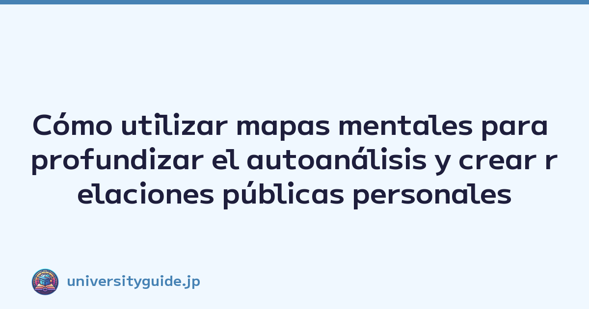 Featured image of post Cómo utilizar mapas mentales para profundizar el autoanálisis y crear relaciones públicas personales