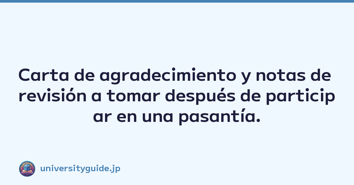 Featured image of post Carta de agradecimiento y notas de revisión a tomar después de participar en una pasantía.