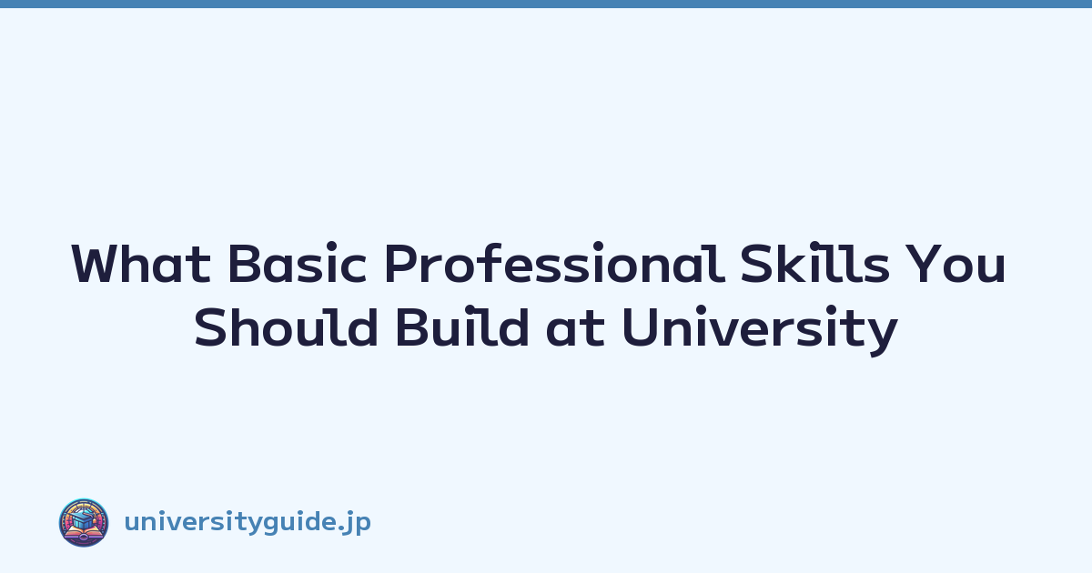 Featured image of post What Basic Professional Skills You Should Build at University