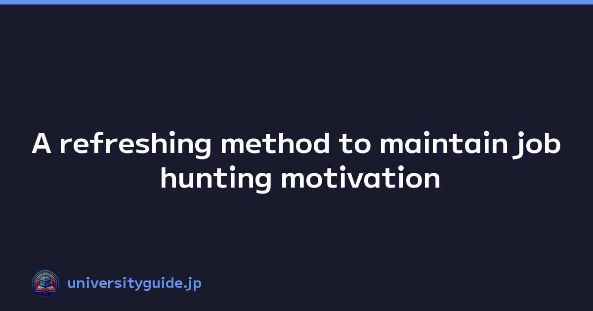 A refreshing method to maintain job hunting motivation