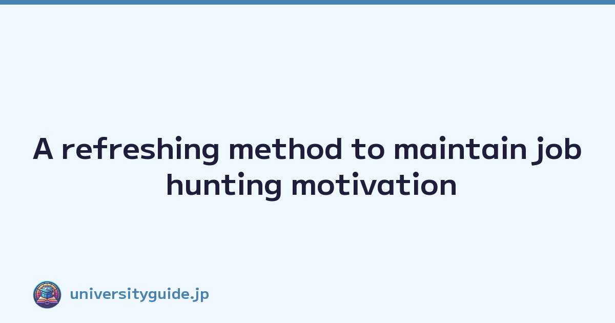 A refreshing method to maintain job hunting motivation
