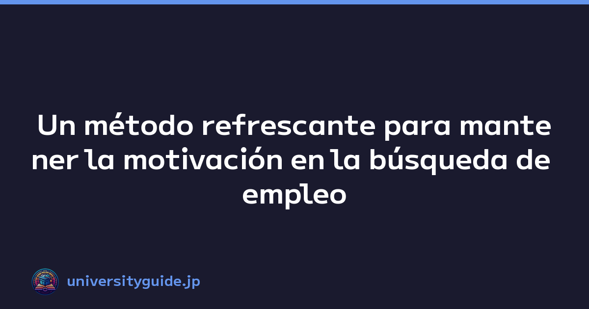 Featured image of post Un método refrescante para mantener la motivación en la búsqueda de empleo