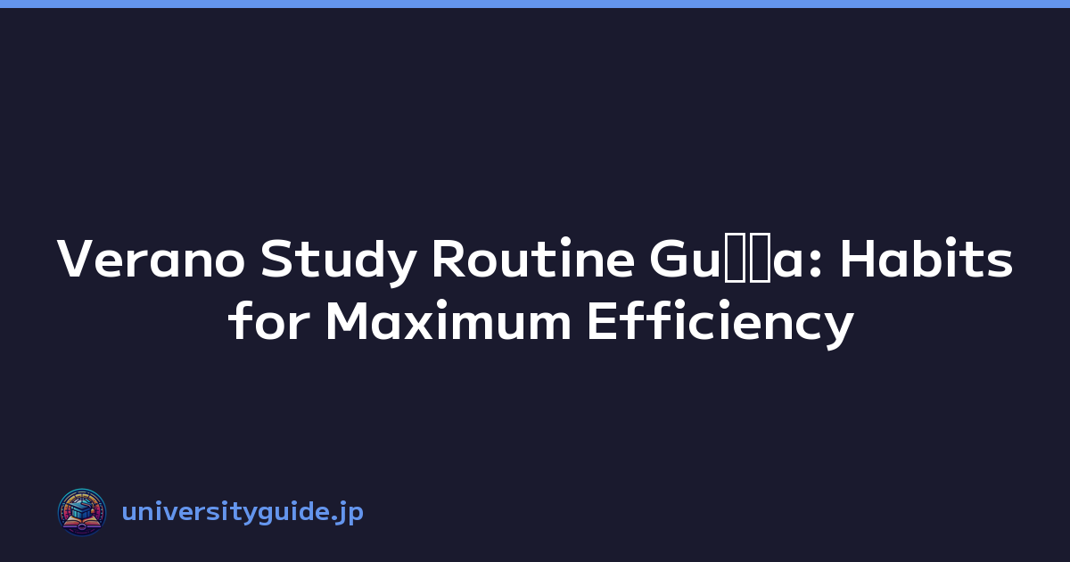 Featured image of post Verano Study Routine Guテュa: Habits for Maximum Efficiency