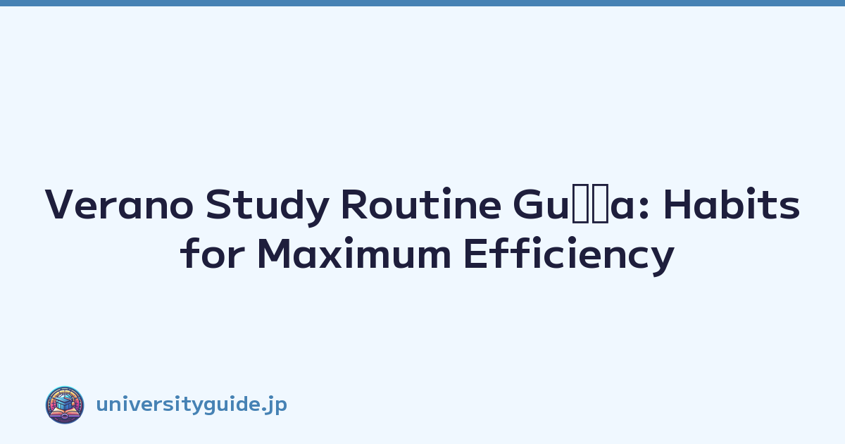 Featured image of post Verano Study Routine Guテュa: Habits for Maximum Efficiency