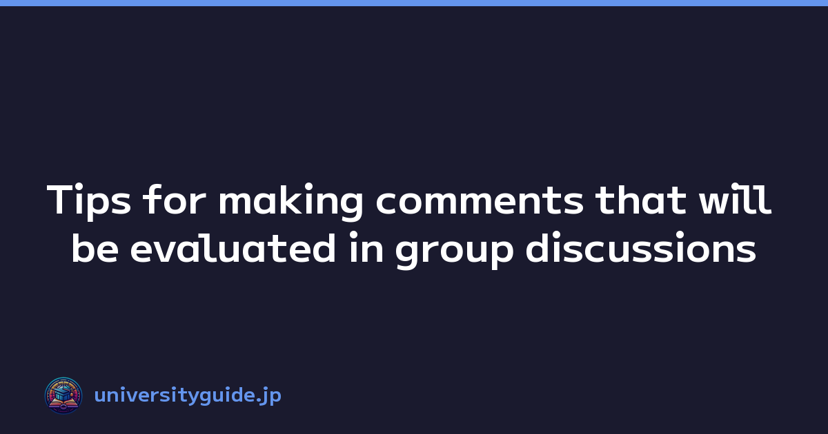 Featured image of post Tips for making comments that will be evaluated in group discussions